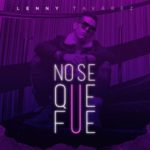 Lenny Tavarez - No Se Que Fue