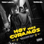 Tony Lenta Ft. Darkiel - Hoy Nos Curamos