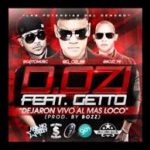 D.OZi Ft. Getto - Dejaron Vivo Al Mas Loco MP3