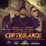 DNA Ft Endo - Estamos Controlando MP3